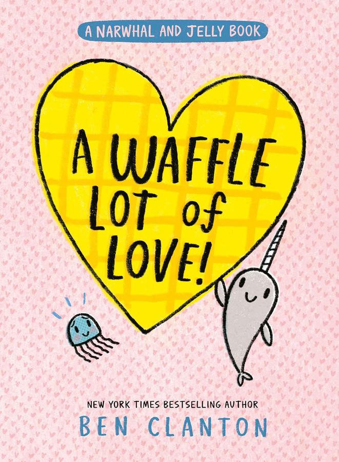 Narwhal and Jelly #10 A Waffle Lot of Love