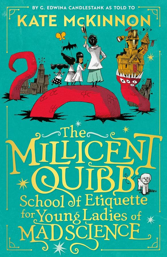 The Millicent Quibb School of Etiquette for Young Ladies of Mad Science (Kate McKinnon)