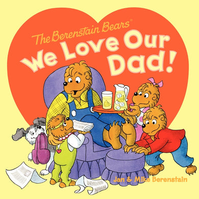 The Berenstain Bears: We Love Our Dad!