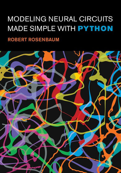 Modeling Neural Circuits Made Simple with Python-Mathematics and Science-買書書 BuyBookBook