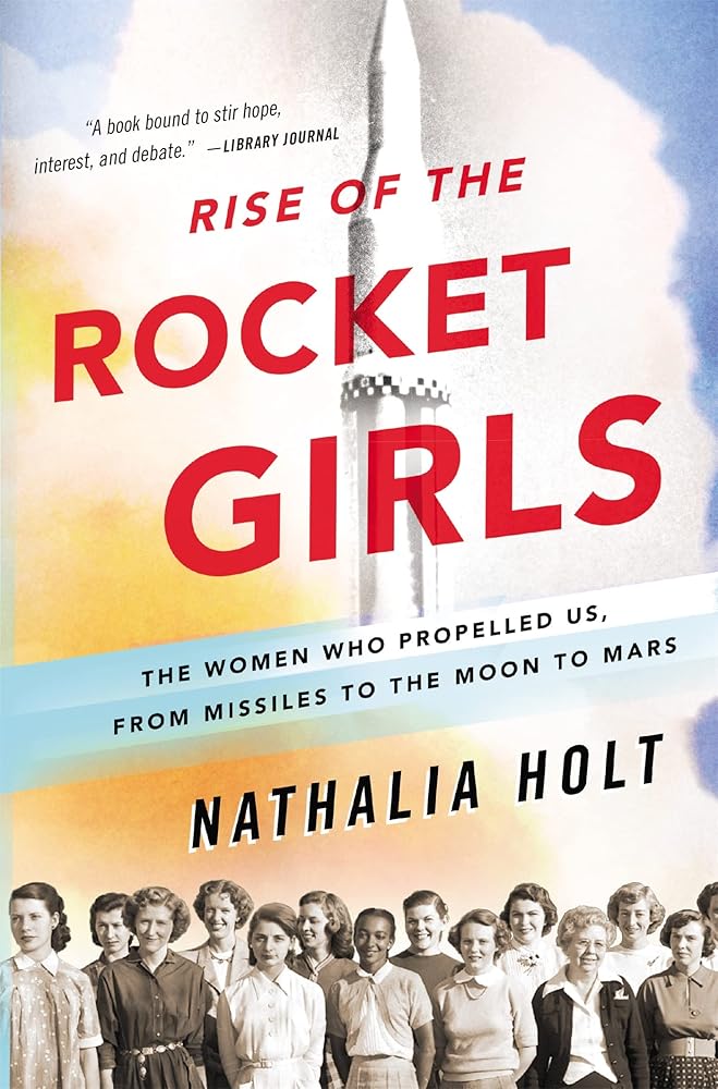 Rise of the Rocket Girls: The Women Who Propelled Us, from Missiles to the Moon to Mars cover image