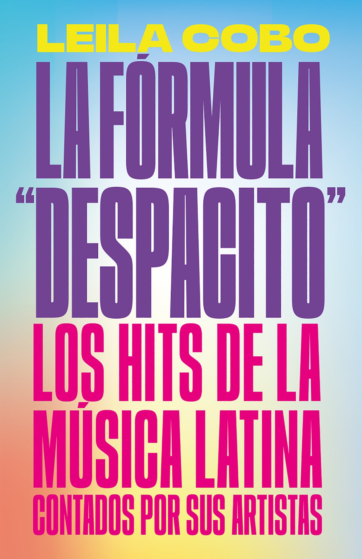 La Fórmula "Despacito": Los hits de la música latina contados por sus artistas / The "Despacito" Formula: Latin Music Hits as Told by Their Artists cover (ISBN 9780593081358)