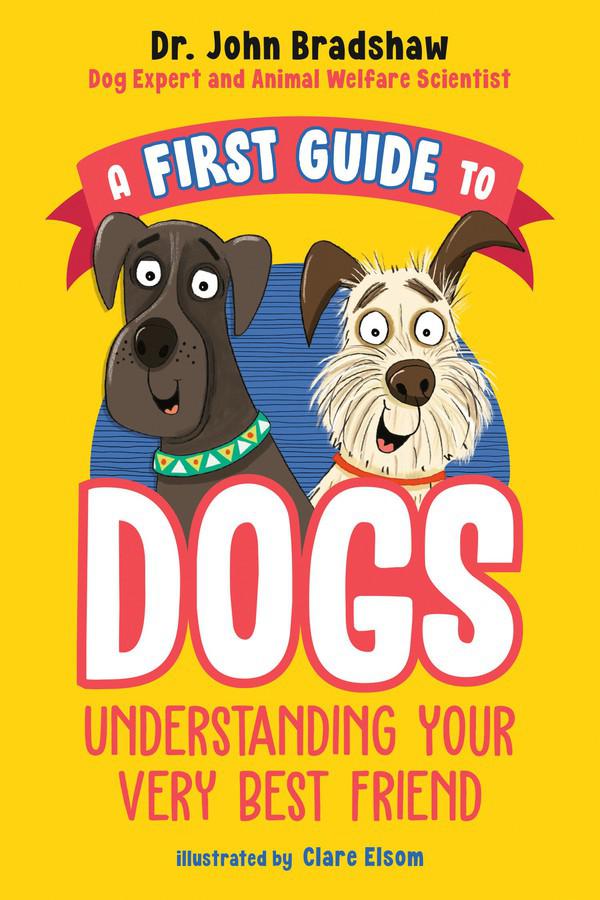 A First Guide to Dogs: Understanding Your Very Best Friend-Children’s / Teenage general interest: Nature and animals-買書書 BuyBookBook