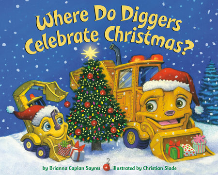 Cover of Where Do Diggers Celebrate Christmas? (ISBN 9780593647691)