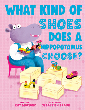 Cover of What Kind of Shoes Does a Hippopotamus Choose? (ISBN 9780593692776)