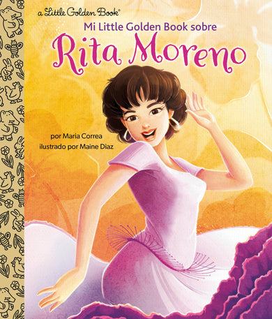 Mi Little Golden Book sobre Rita Moreno (Rita Moreno: A Little Golden Book Biography Spanish Edition) cover (ISBN 9780593704332)