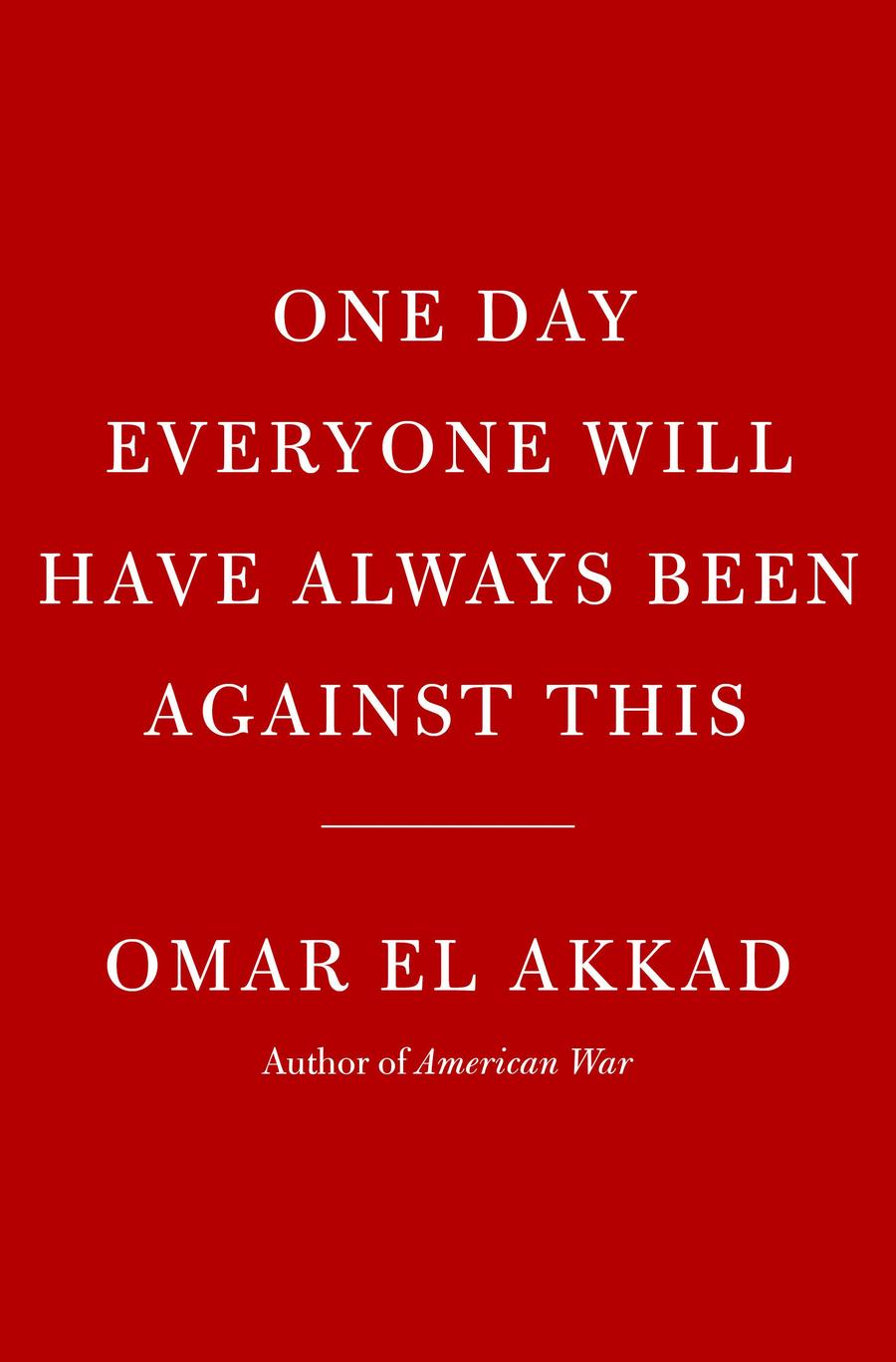 One Day, Everyone Will Have Always Been Against This