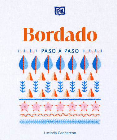 Cover of Bordado paso a paso (Embroidery Stitches Step-by-Step) (ISBN 9780744093803)