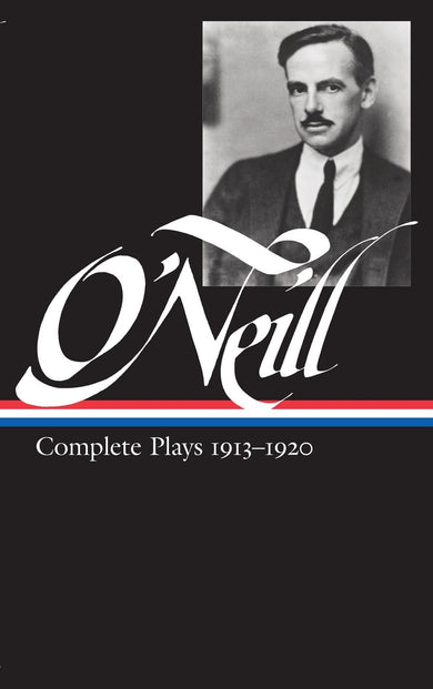 Eugene O'Neill: Complete Plays Vol. 1 1913-1920 (LOA