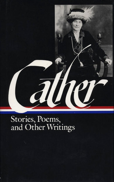 Willa Cather: Stories, Poems, & Other Writings (LOA