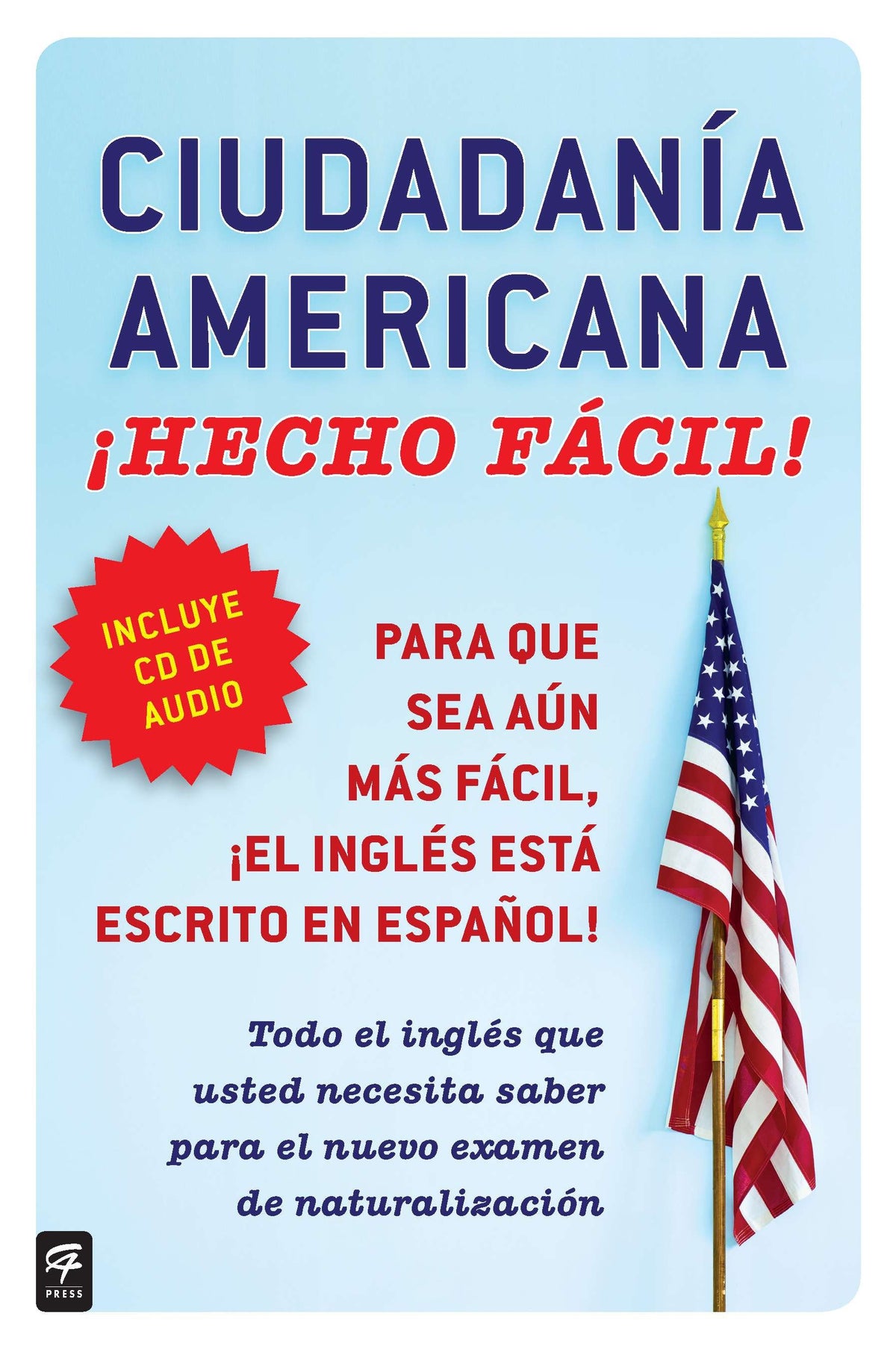 Ciudadania Americana ¡Hecho fácil! con CD (United States Citizenship Test Guide cover (ISBN 9780983139058)