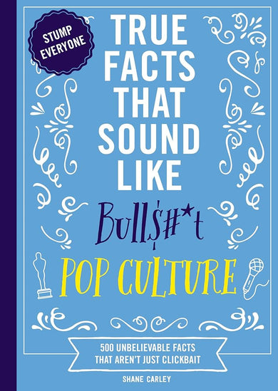 True Facts That Sound Like Bull$