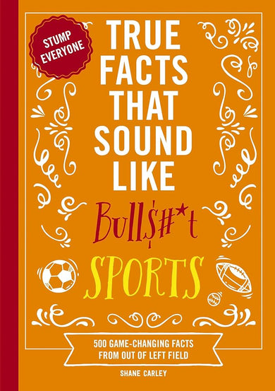 True Facts That Sound Like Bull$