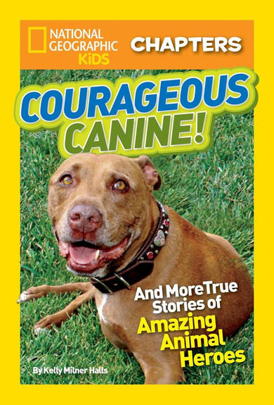 National Geographic Kids Chapters: Courageous Canine!