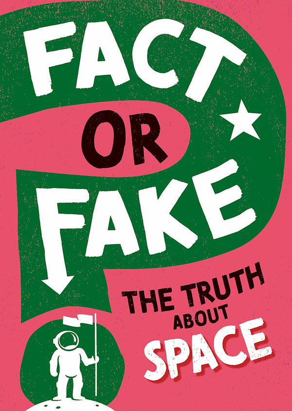 Truth About Space, The (Fact or Fake?) (Sonya Newland)