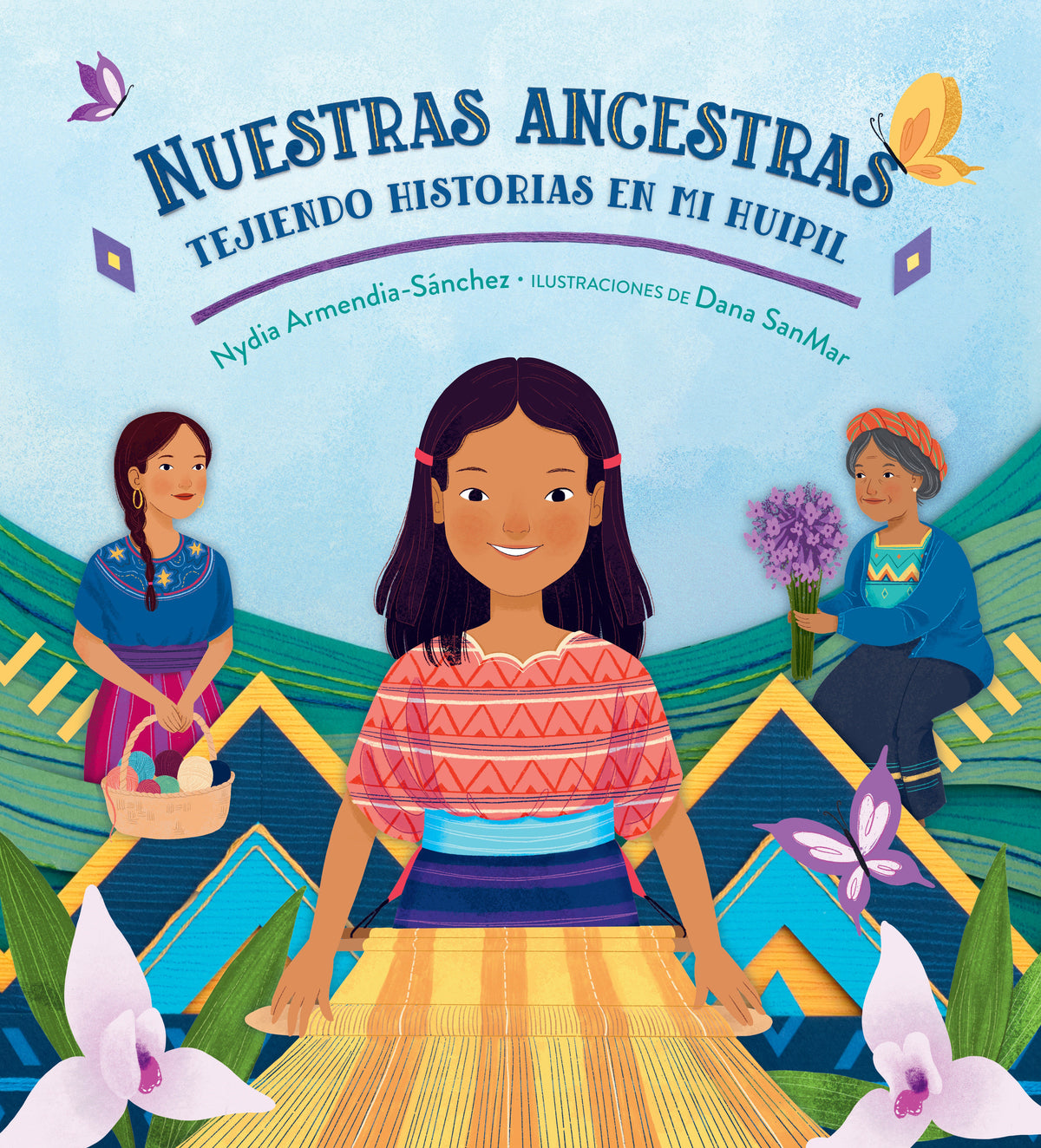 Nuestras ancestras: Tejiendo historias en mi huipil cover (ISBN 9781536250619)