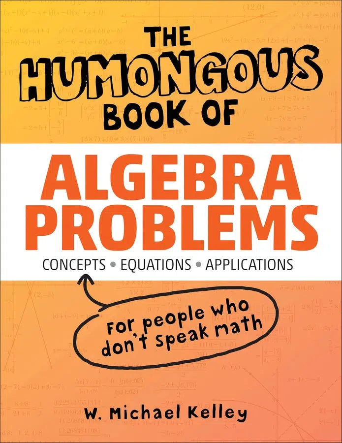 The Humongous Book of Algebra Problems