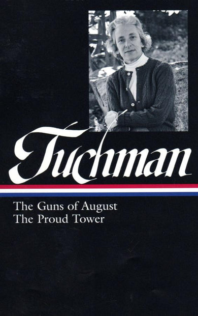 Barbara W. Tuchman: The Guns of August, The Proud Tower (LOA