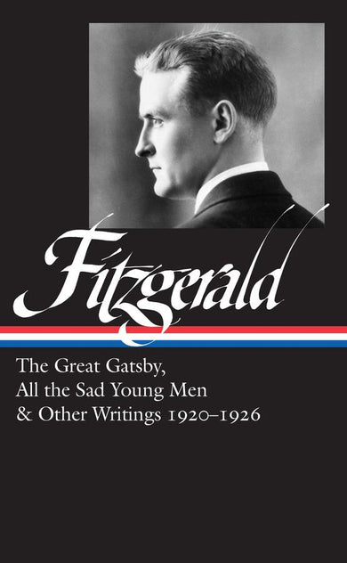 F. Scott Fitzgerald: The Great Gatsby, All the Sad Young Men & Other Writings 1920–26 (LOA