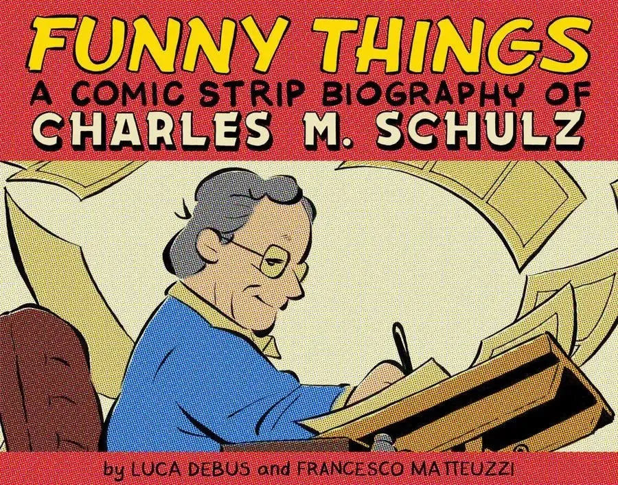 Funny Things: A Comic Strip Biography of Charles M. Schulz
