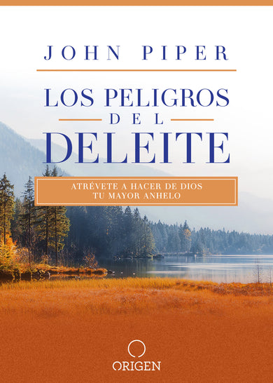 Los peligros del deleite: Atrévete a hacer de Dios tu mayor anhelo / Dangerous Duty of Delight cover (ISBN 9781644732366)