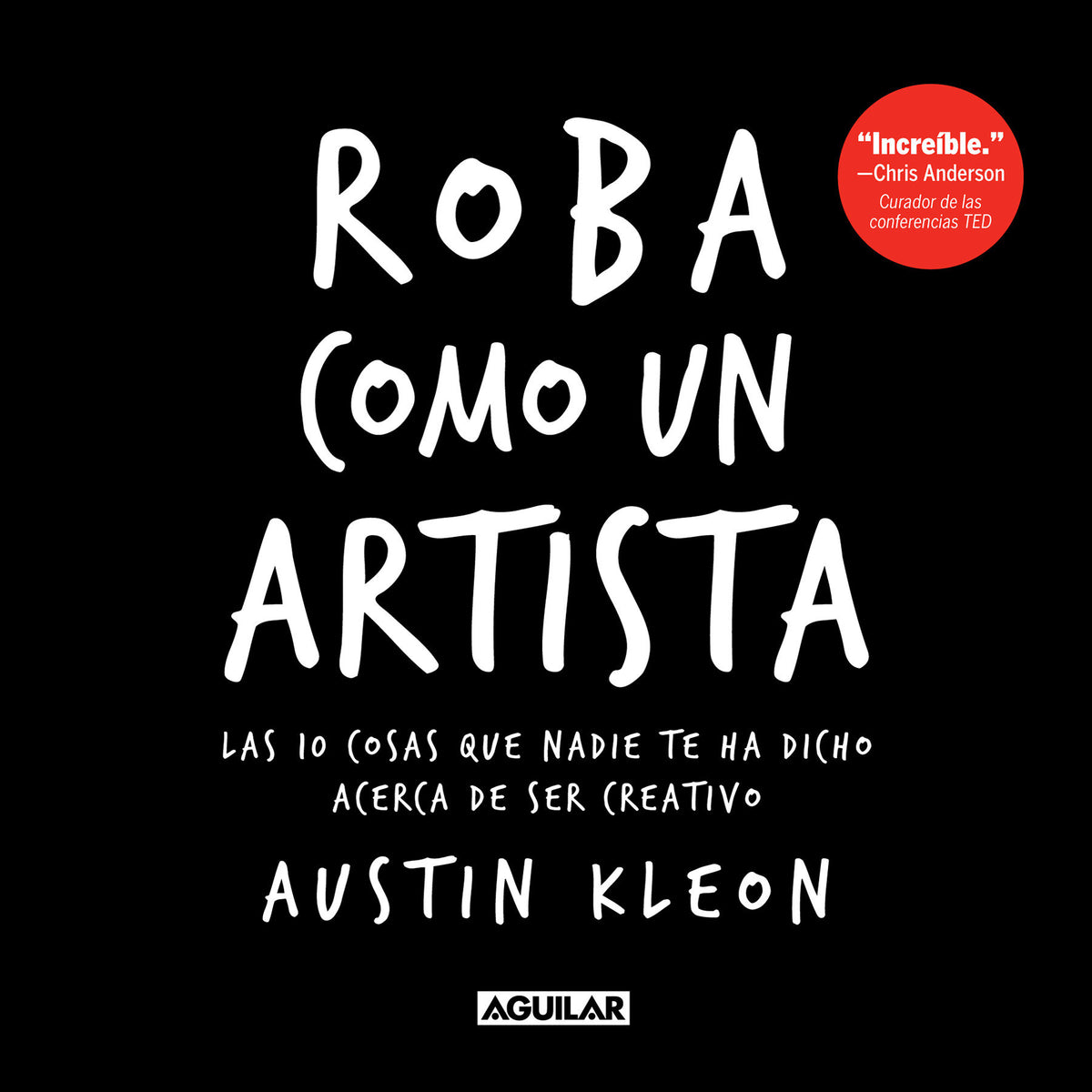 Roba como un artista: Las 10 cosas que nadie te ha dicho acerca de ser creativo / Steal Like an Artist: 10 Things Nobody Told You About Being Creative cover (ISBN 9781644732922)