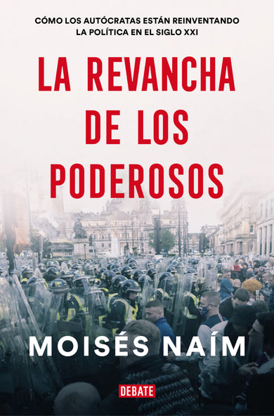 La revancha de los poderosos: Cómo los autócratas están reinventando la política en el siglo XXI / The Revenge of Power cover (ISBN 9781644735749)