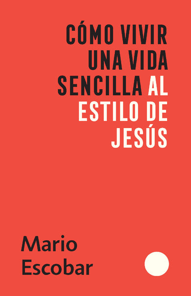 Cómo vivir una vida sencilla al estilo de Jesús / How to Live a Simple Jesus Like Life cover (ISBN 9781644736159)
