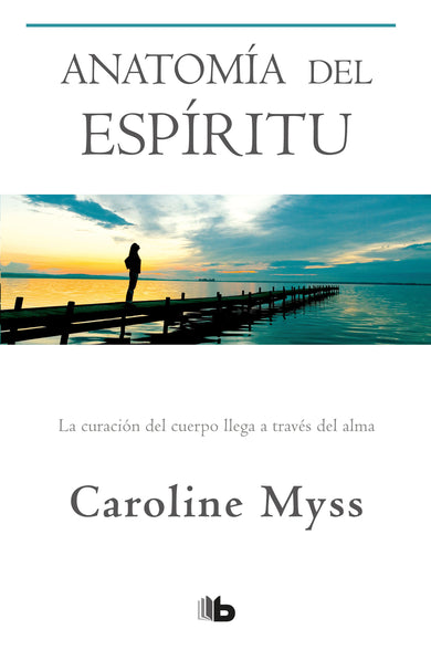 Anatomía del espíritu: La curación del cuerpo llega a través del alma / Anatomy of the Spirit cover (ISBN 9781644738276)