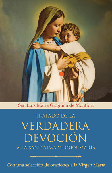 Tratado de la verdadera devoción a la Santísima Virgen María / True Devotion to Mary: With Curated Prayers to the Blessed Virgin Mary cover (ISBN 9781644738801)