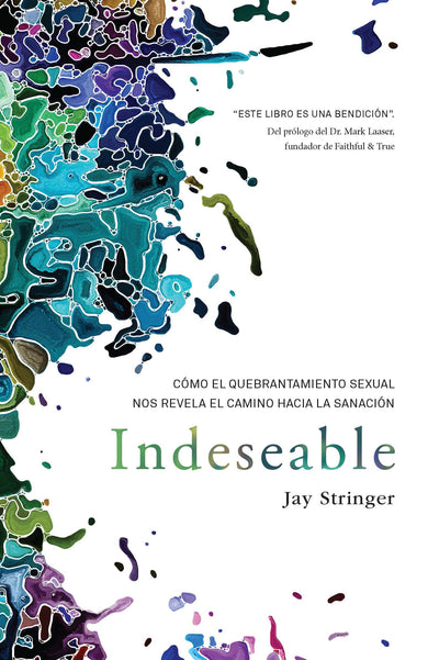 Indeseable: Cómo el quebrantamiento sexual nos revela el camino hacia la sanación / Unwanted: How sexual brokenness reveals our way to healing cover (ISBN 9781644739501)