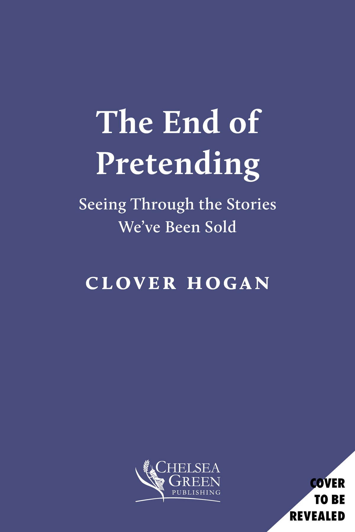 The End of Pretending cover (ISBN 9781645024729)
