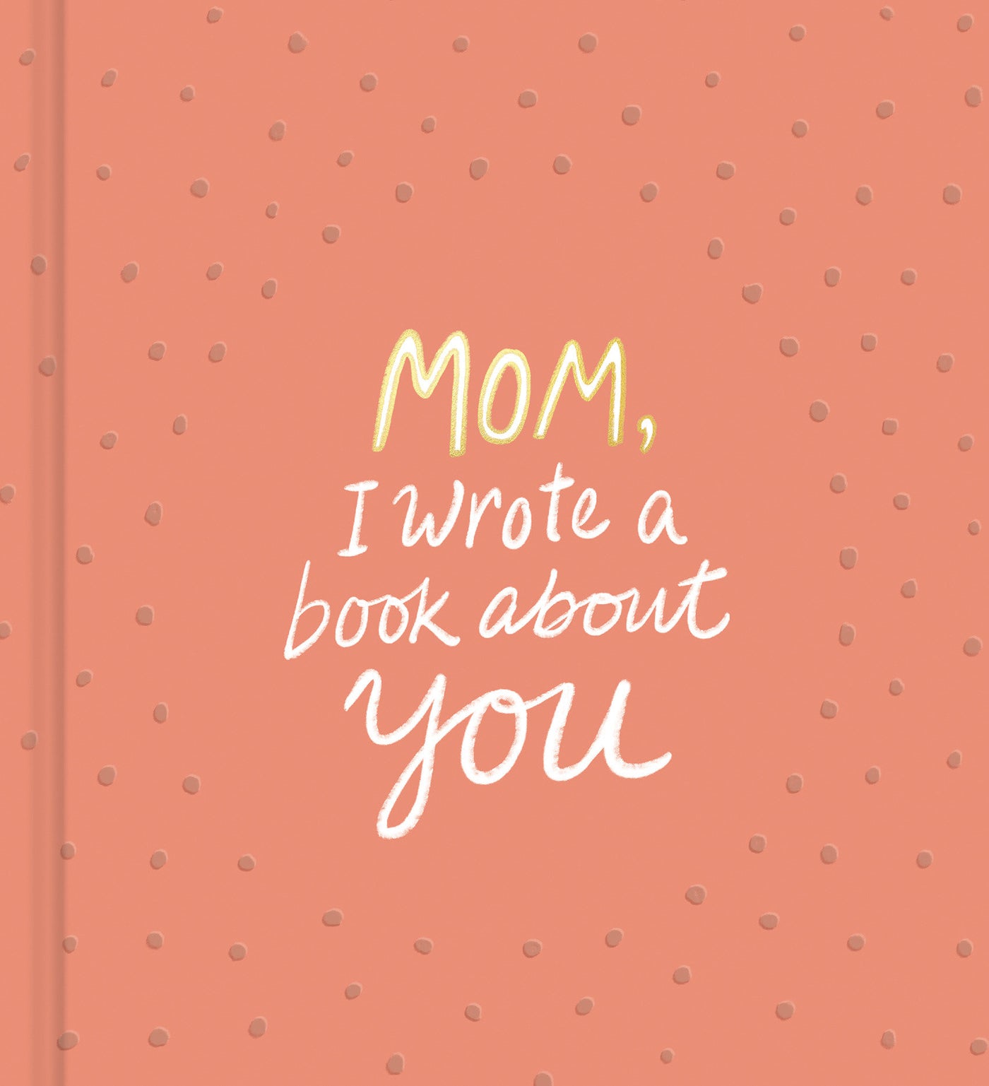 Mom, I Wrote a Book About You