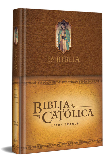 La Biblia Católica: Edición letra grande. Tapa dura, marrón, con Virgen de Guadalupe en cubierta / Catholic Bible. Hard Cover, brown, with Virgen cover (ISBN 9781949061925)