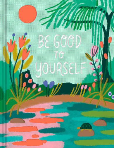 Be Good to Yourself
