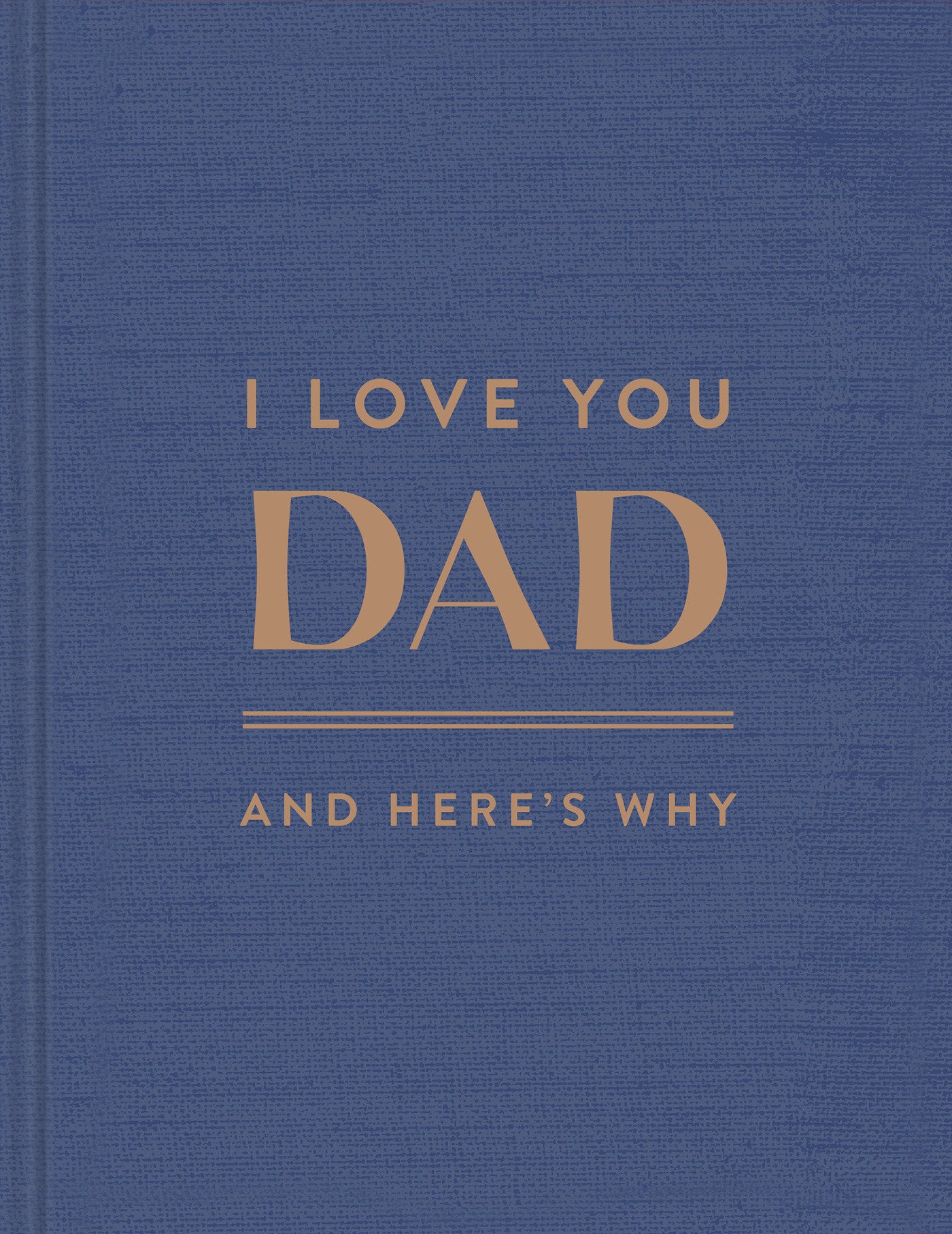 I Love You, Dad: And Here's Why