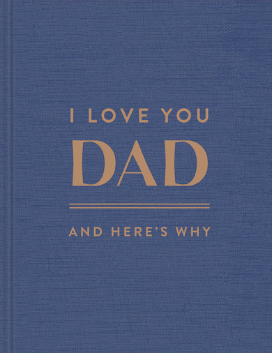 I Love You, Dad: And Here's Why