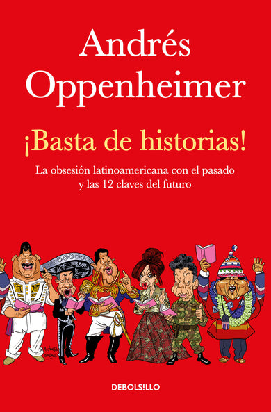 ¡Basta de historias!: La obsesión latinoamericana con el pasado y las 12 claves del futuro / Enough History! cover (ISBN 9786073164023)