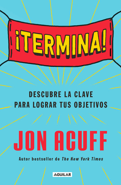 ¡Termina!: Regálate el Don de hacer las cosas / Finish: Give Yourself the Gift of Done cover (ISBN 9786073168533)