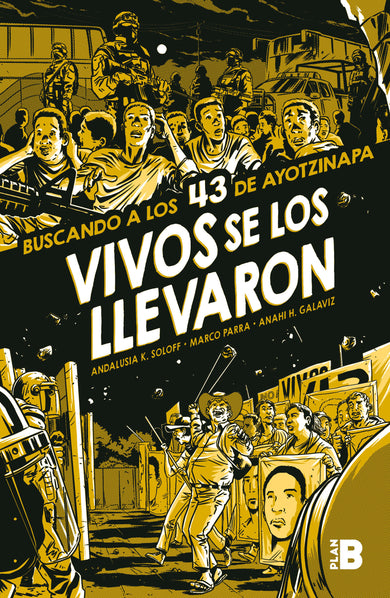 Vivos se los llevaron. Buscando a los 43 de Ayotzinapa. (Novela gráfica) / Taken Alive. Looking for Ayotzinapa's 43. Graphic Novel cover (ISBN 9786073183475)