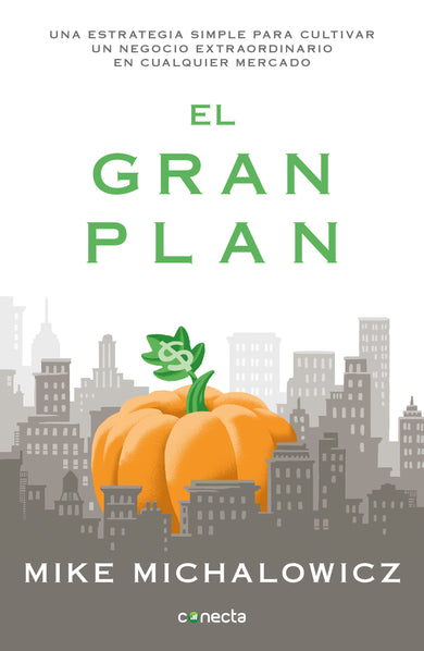 El gran plan / The Pumpkin Plan : A Simple Strategy to Grow a Remarkable Business in Any Field cover (ISBN 9786073191814)