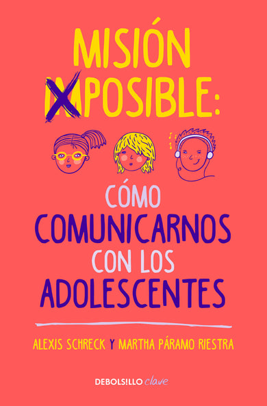 Misión imposible: Cómo comunicarnos con los adolescentes / Mission Impossible: How to Communicate with Teenagers? cover (ISBN 9786073192002)