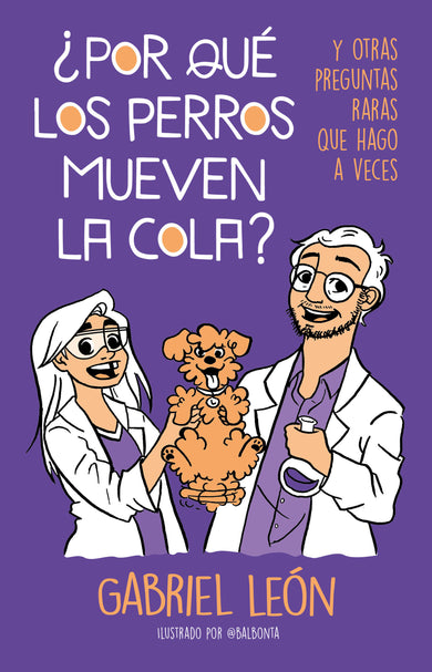 ¿Por qué los perros mueven la cola? Y otras preguntas raras que hago a veces / W hy Do Dogs Move Their Tails? And Other Rare Questions I Sometimes Ask cover (ISBN 9786073195065)