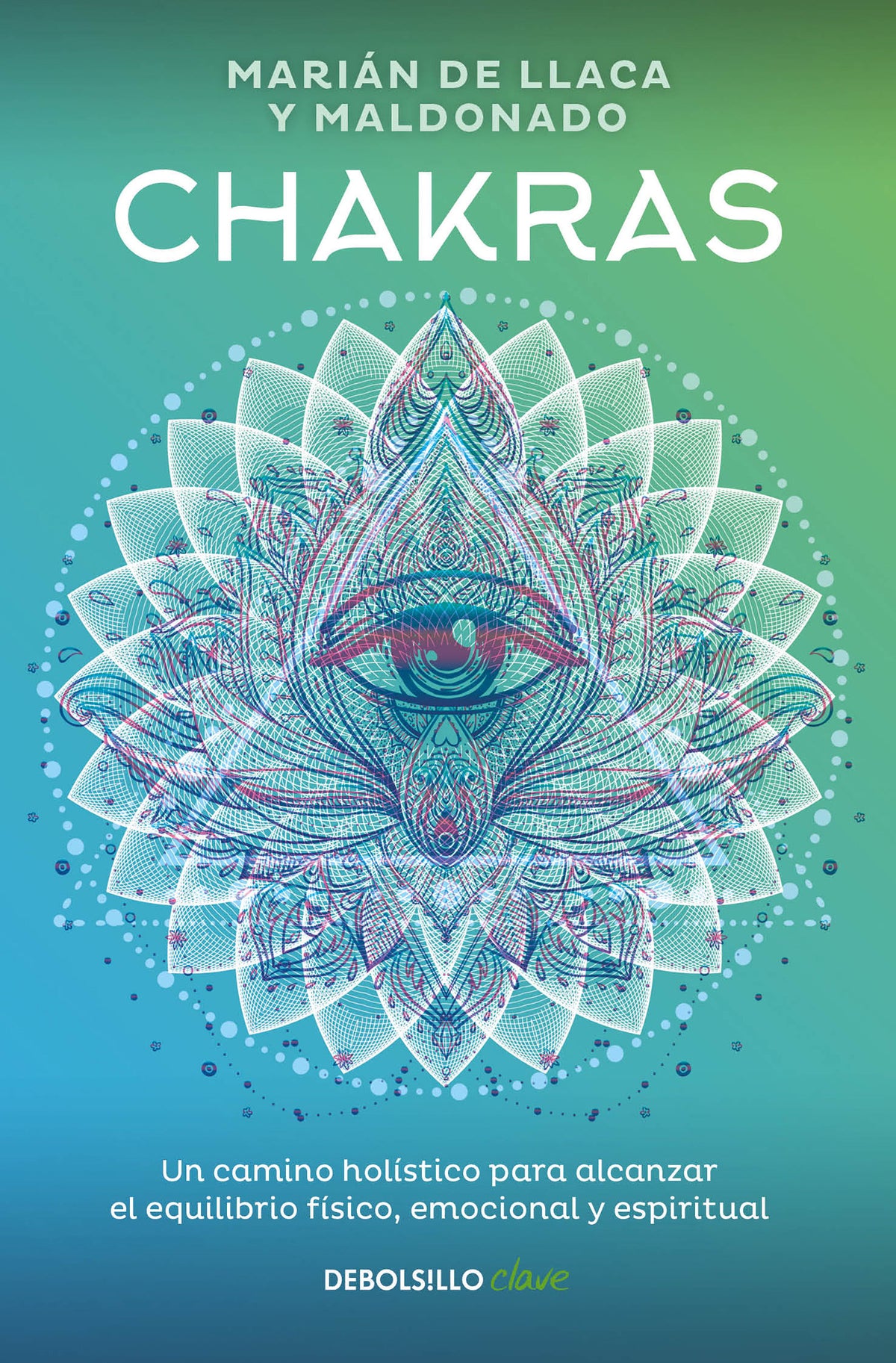 Chakras. Una guía holística para el bienestar físico, emocional y espiritual / Chakras, A Holistic Guide to Physical, Emotional, and Spiritual Well-being cover (ISBN 9786073199858)
