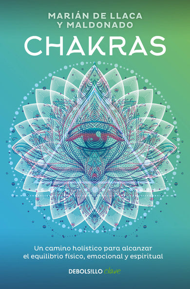 Chakras. Una guía holística para el bienestar físico, emocional y espiritual / Chakras, A Holistic Guide to Physical, Emotional, and Spiritual Well-being cover (ISBN 9786073199858)