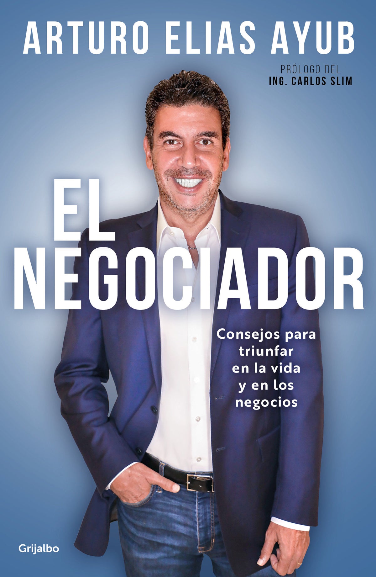 El negociador: Consejos para triunfar en la vida y en los negocios / The Negotiator: Tips for Success in Life and in Business cover (ISBN 9786073800495)