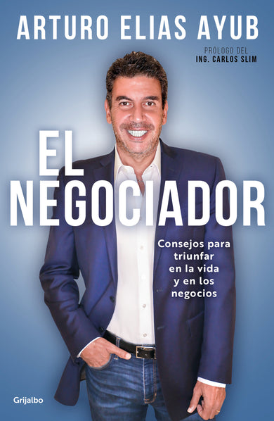 El negociador: Consejos para triunfar en la vida y en los negocios / The Negotiator: Tips for Success in Life and in Business cover (ISBN 9786073800495)