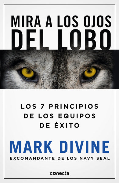 Mira a los ojos del lobo / Staring Down the Wolf: 7 Leadership Commitments That Forge Elite Teams cover (ISBN 9786073800921)