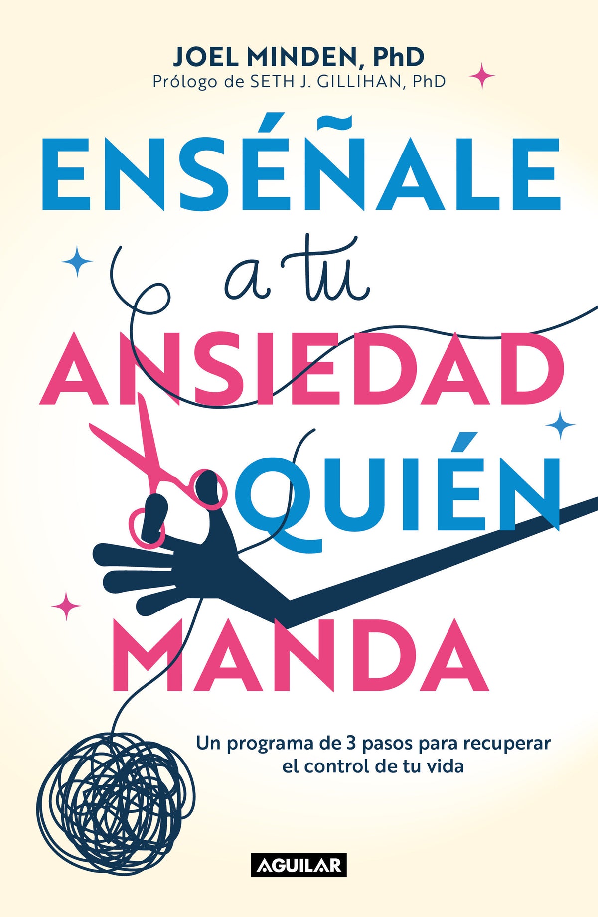 Enséñale a tu ansiedad quien manda: Un programa de 3 pasos para recuperar el control de tu vida / Show Your Anxiety Who's Boss cover (ISBN 9786073802109)