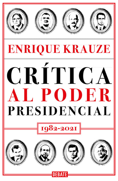 Crítica al poder presidencial: 1982-2021 / A Critique of Presidential Power in Mexico: 1982-2021 cover (ISBN 9786073805919)